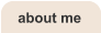 about me