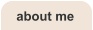 about me